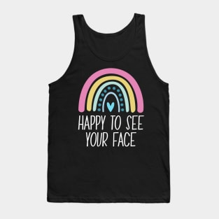 Happy To See Your Face - Back to School Teacher 2021 Happy First Day Of School Tank Top